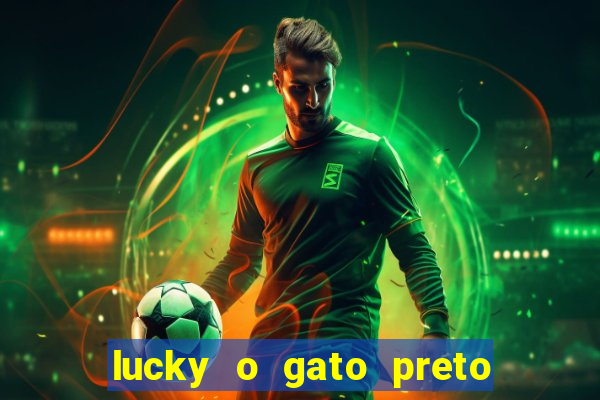 lucky o gato preto filme completo dublado download